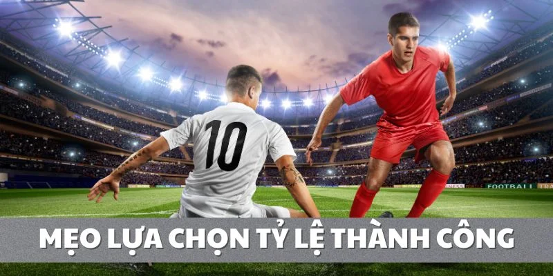 Chia sẻ chiến lược lựa chọn tỷ lệ kèo nhà cái thành công