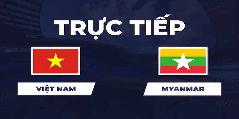 soi kèo việt nam vs myanmar cà khịa