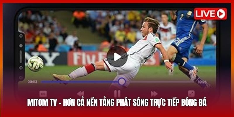 Phát Sóng Trực Tiếp Các Trận Đấu Bóng Đá